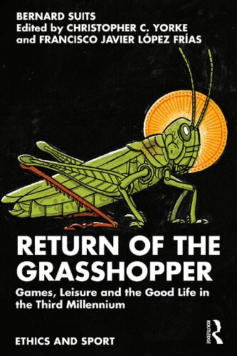 Return of the Grasshopper: Games, Leisure and the Good Life in the Third Millennium (PDF/EPUB Version)