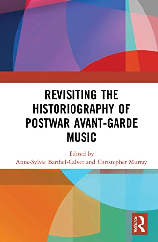 Revisiting the Historiography of Postwar Avant-Garde Music (PDF/EPUB Version)