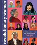 Revolutionary Women: 50 Women of Color Who Reinvented the Rules (PDF/EPUB Version)