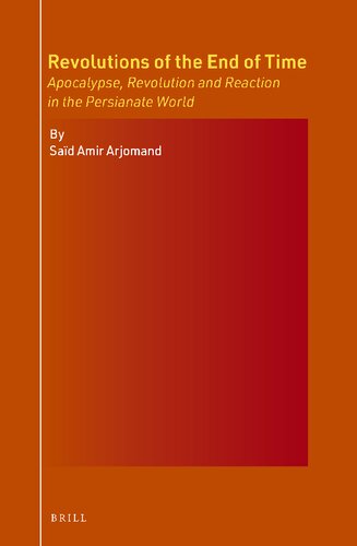 Revolutions of the End of Time: Apocalypse, Revolution and Reaction in the Persianate World (PDF/EPUB Version)