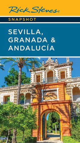 Rick Steves Snapshot Sevilla, Granada & Andalucia (PDF/EPUB Version)