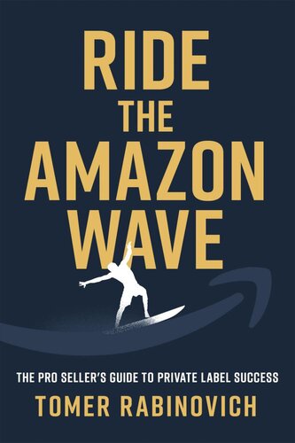 Ride the Amazon Wave: The Pro Seller's Guide to Private Label Success (PDF/EPUB Version)