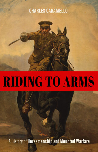 Riding to Arms: A History of Horsemanship and Mounted Warfare (PDF/EPUB Version)