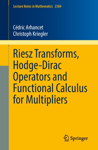 Riesz Transforms, Hodge-Dirac Operators and Functional Calculus for Multipliers (Lecture Notes in Mathematics, 2304) (PDF/EPUB Version)