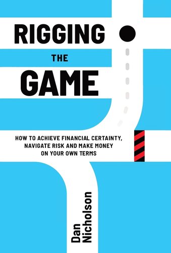 Rigging the Game: How to Achieve Financial Certainty, Navigate Risk and Make Money on Your Own Terms (PDF/EPUB Version)