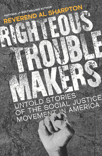 Righteous Troublemakers: Untold Stories of the Social Justice Movement in America (PDF/EPUB Version)
