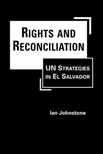Rights and Reconciliation: UN Strategies in El Salvador (PDF/EPUB Version)