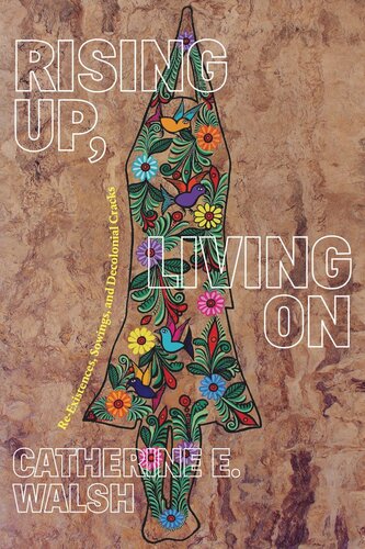 Rising Up, Living On: Re-Existences, Sowings, and Decolonial Cracks (PDF/EPUB Version)