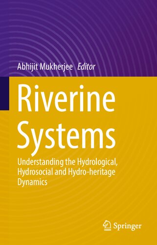 Riverine Systems: Understanding the Hydrological, Hydrosocial and Hydro-heritage Dynamics (PDF/EPUB Version)