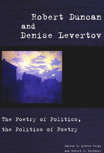 Robert Duncan and Denise Levertov: The Poetry of Politics, the Politics of Poetry (PDF/EPUB Version)