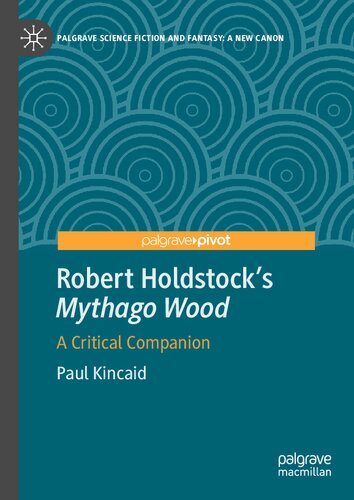 Robert Holdstock’s Mythago Wood: A Critical Companion (Palgrave Science Fiction and Fantasy: A New Canon) (PDF/EPUB Version)