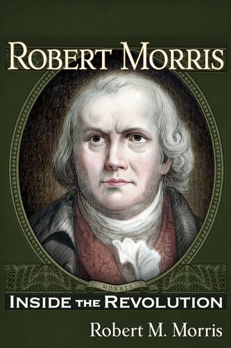 Robert Morris: Inside the Revolution (PDF/EPUB Version)