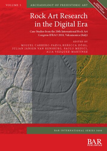 Rock Art Research in the Digital Era: Case Studies from the 20th International Rock Art Congress IFRAO 2018, Valcamonica (Italy) (PDF/EPUB Version)