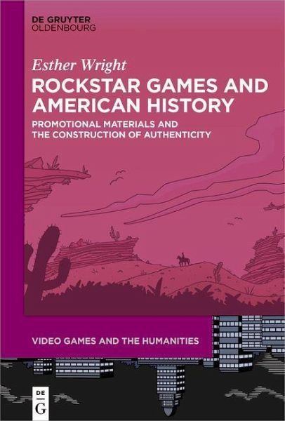 Rockstar Games and American History: Promotional Materials and the Construction of Authenticity (PDF/EPUB Version)