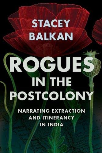 Rogues in the Postcolony: Narrating Extraction and Itinerancy in India (PDF/EPUB Version)