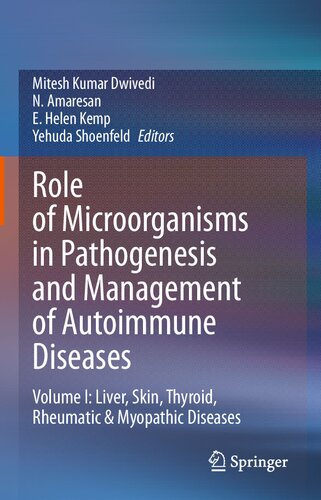 Role of Microorganisms in Pathogenesis and Management of Autoimmune Diseases: Volume I: Liver, Skin, Thyroid, Rheumatic & Myopathic Diseases (PDF/EPUB Version)