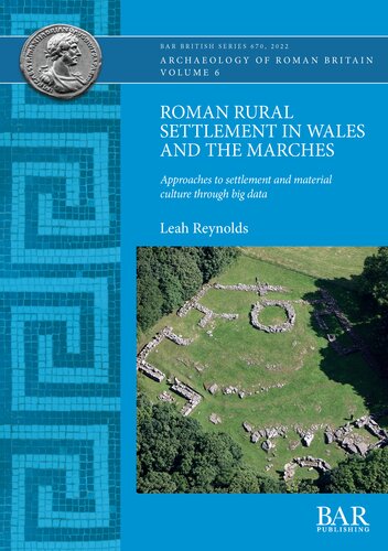 Roman Rural Settlement in Wales and the Marches: Approaches to settlement and material culture through big data (PDF/EPUB Version)