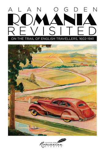 Romania Revisited: On the Trail of English Travellers, 1602-1941 (PDF/EPUB Version)