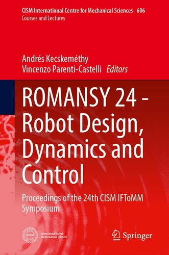 ROMANSY 24 - Robot Design, Dynamics and Control: Proceedings of the 24th CISM IFToMM Symposium (CISM International Centre for Mechanical Sciences, 606) (PDF/EPUB Version)