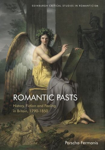 Romantic Pasts: History, Fiction and Feeling in Britain, 1790-1850 (PDF/EPUB Version)