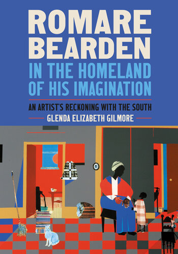 Romare Bearden in the Homeland of His Imagination: An Artist's Reckoning with the South (PDF/EPUB Version)