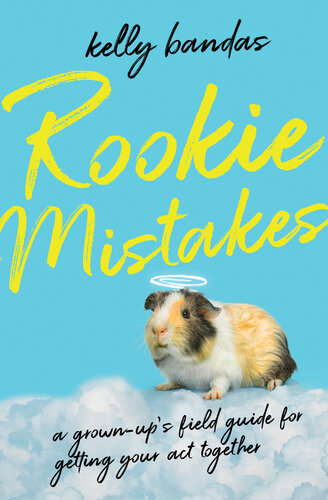 Rookie Mistakes: A Grown-Up's Field Guide for Getting Your Act Together (PDF/EPUB Version)