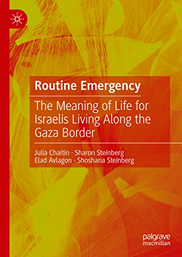 Routine Emergency: The Meaning of Life for Israelis Living Along the Gaza Border (PDF/EPUB Version)