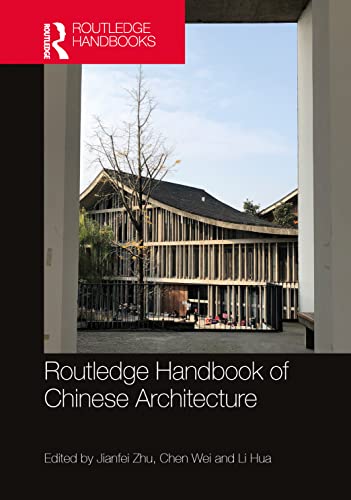 Routledge Handbook of Chinese Architecture: Social Production of Buildings and Spaces in History (PDF/EPUB Version)
