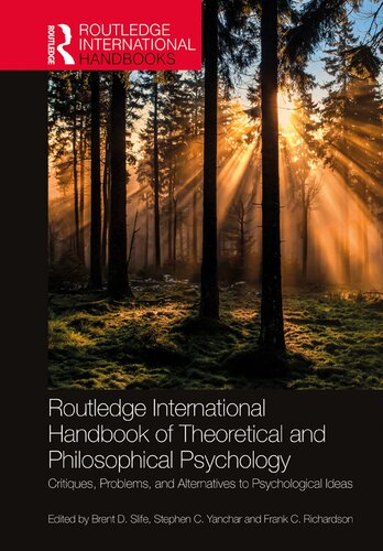 Routledge International Handbook of Theoretical and Philosophical Psychology: Critiques, Problems, and Alternatives to Psychological Ideas (Routledge International Handbooks) (PDF/EPUB Version)