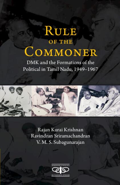 Rule of the Commoner: DMK and Formations of the Political in Tamil Nadu, 1949–1967 (PDF/EPUB Version)