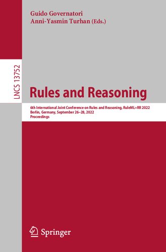 Rules and Reasoning: 6th International Joint Conference on Rules and Reasoning, RuleML+RR 2022, Berlin, Germany, September 26–28, 2022, Proceedings (PDF/EPUB Version)