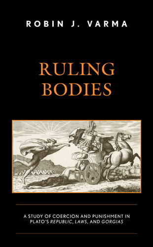 Ruling Bodies: A Study of Coercion and Punishment in Plato's Republic, Laws, and Gorgias (PDF/EPUB Version)