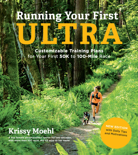 Running Your First Ultra: Customizable Training Plans for Your First 50K to 100-Mile Race: New Edition with Write-In Training Journal (PDF/EPUB Version)