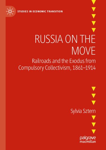 Russia on the Move: Railroads and the Exodus from Compulsory Collectivism, 1861–1914 (Studies in Economic Transition) (PDF/EPUB Version)