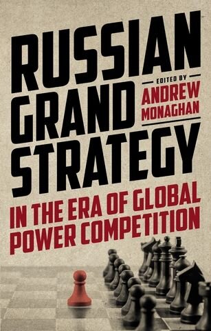 Russian Grand Strategy in the era of global power competition (Russian Strategy and Power) (PDF/EPUB Version)