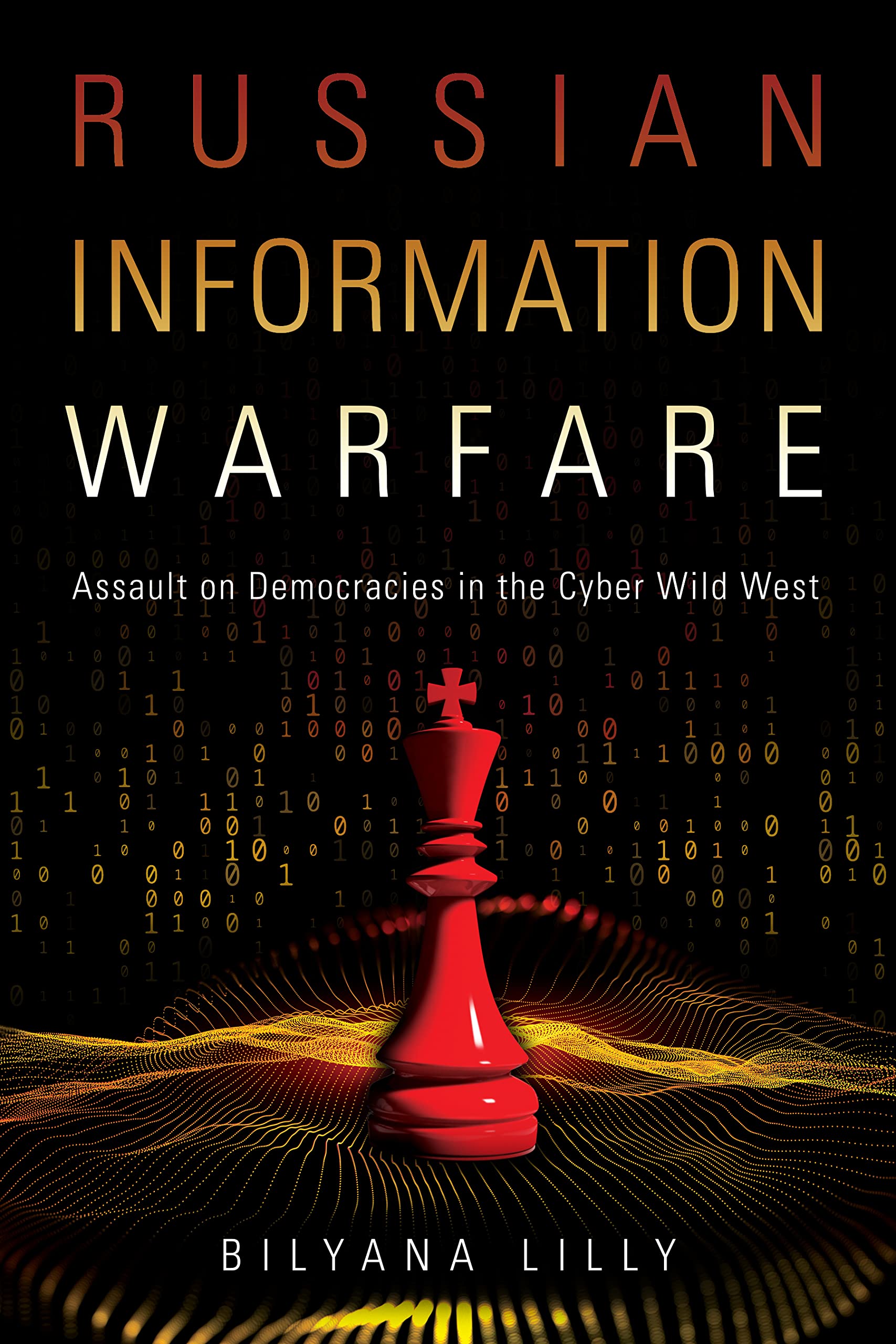 Russian Information Warfare: Assault on Democracies in the Cyber Wild West (PDF/EPUB Version)