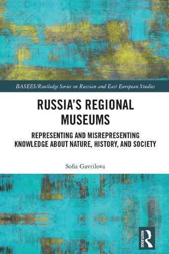 Russia's Regional Museums: Representing and Misrepresenting Knowledge about Nature, History and Society (PDF/EPUB Version)