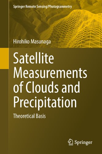 Satellite Measurements of Clouds and Precipitation: Theoretical Basis (Springer Remote Sensing/Photogrammetry) (PDF/EPUB Version)