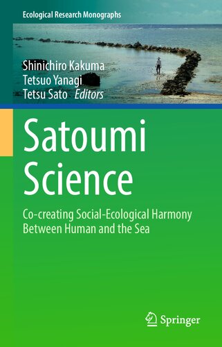 Satoumi Science: Co-creating Social-Ecological Harmony Between Human and the Sea (Ecological Research Monographs) (PDF/EPUB Version)