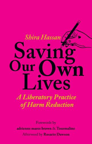 Saving Our Own Lives: A Liberatory Practice of Harm Reduction (PDF/EPUB Version)