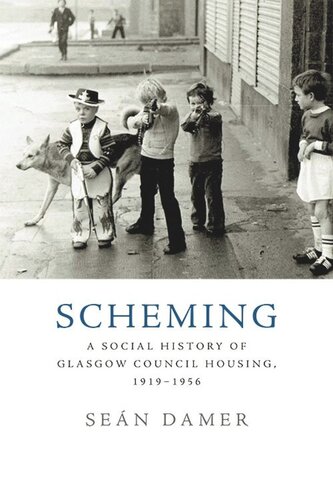 Scheming: A Social History of Glasgow Council Housing, 1919-1956 (PDF/EPUB Version)