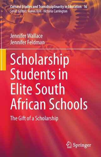 Scholarship Students in Elite South African Schools: The Gift of a Scholarship (Cultural Studies and Transdisciplinarity in Education, 16) (PDF/EPUB Version)