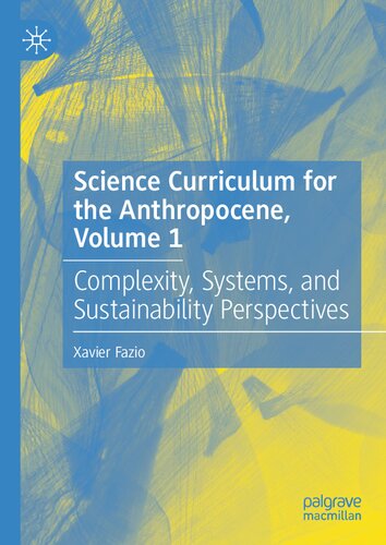 Science Curriculum for the Anthropocene, Volume 1: Complexity, Systems, and Sustainability Perspectives (PDF/EPUB Version)