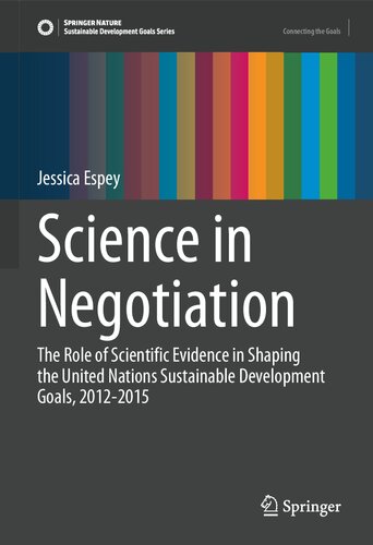 Science in Negotiation: The Role of Scientific Evidence in Shaping the United Nations Sustainable Development Goals, 2012-2015 (Sustainable Development Goals Series) (PDF/EPUB Version)
