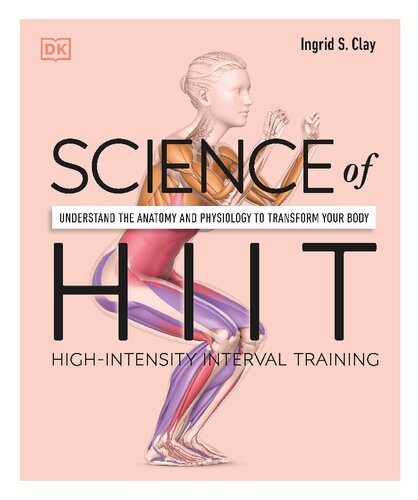 Science of HIIT: Understand the Anatomy and Physiology to Transform Your Body (DK Science of) (PDF/EPUB Version)