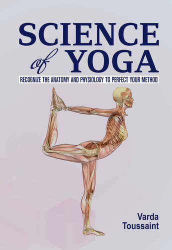 Science of Yoga : Recognize the Anatomy and Physiology to Perfect Your Method (PDF/EPUB Version)