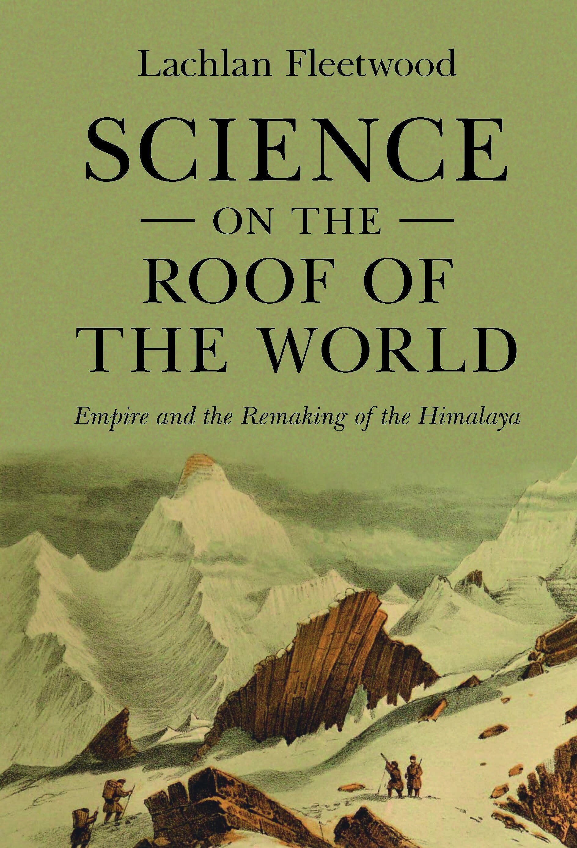 Science on the roof of the world: empire and the remaking of the Himalaya (PDF/EPUB Version)