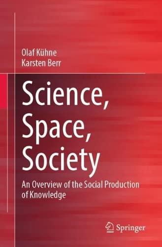 Science, Space, Society: An Overview of the Social Production of Knowledge (PDF/EPUB Version)