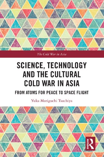 Science Technology and the Cultural Cold War in Asia: From Atoms for Peace to Space Flight (PDF/EPUB Version)