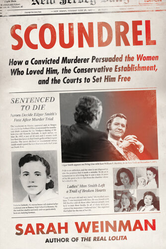 Scoundrel: How a Convicted Murderer Persuaded the Women Who Loved Him, the Conservative Establishment, and the Courts to Set Him Free (PDF/EPUB Version)